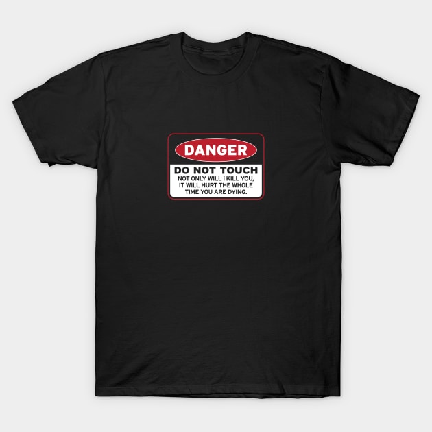 DO NOT TOUCH! {DARK shirts} T-Shirt by SideShowDesign